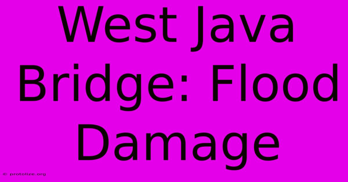 West Java Bridge: Flood Damage