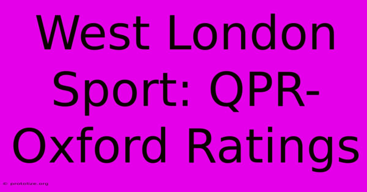 West London Sport: QPR-Oxford Ratings West London Sport: QPR-Oxford Ratings