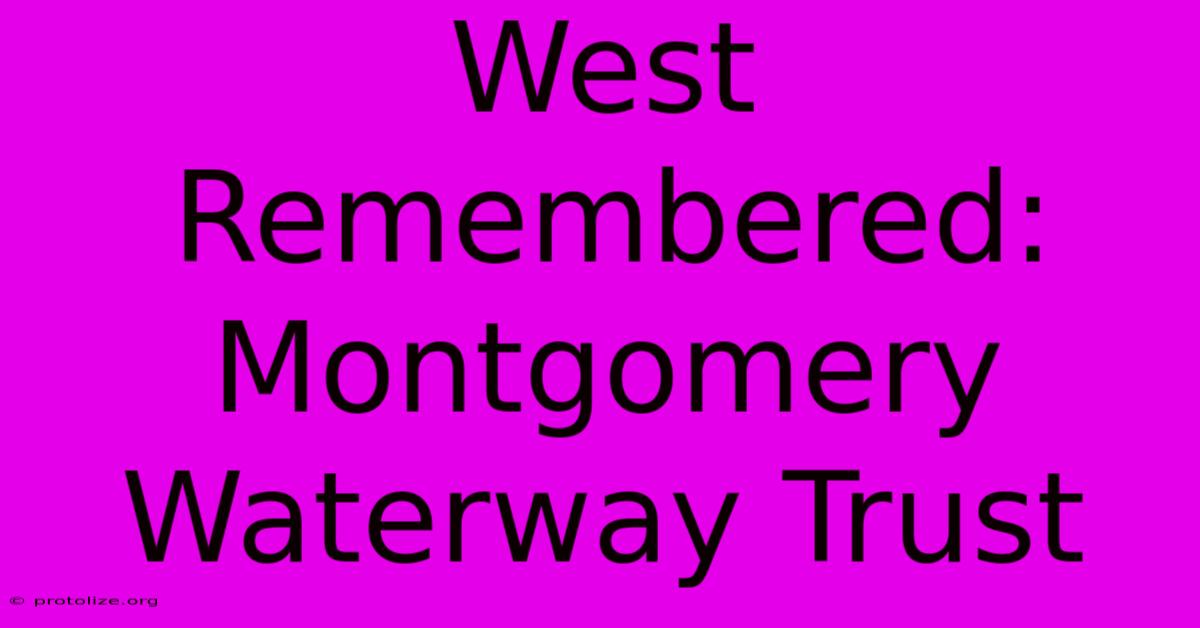 West Remembered: Montgomery Waterway Trust