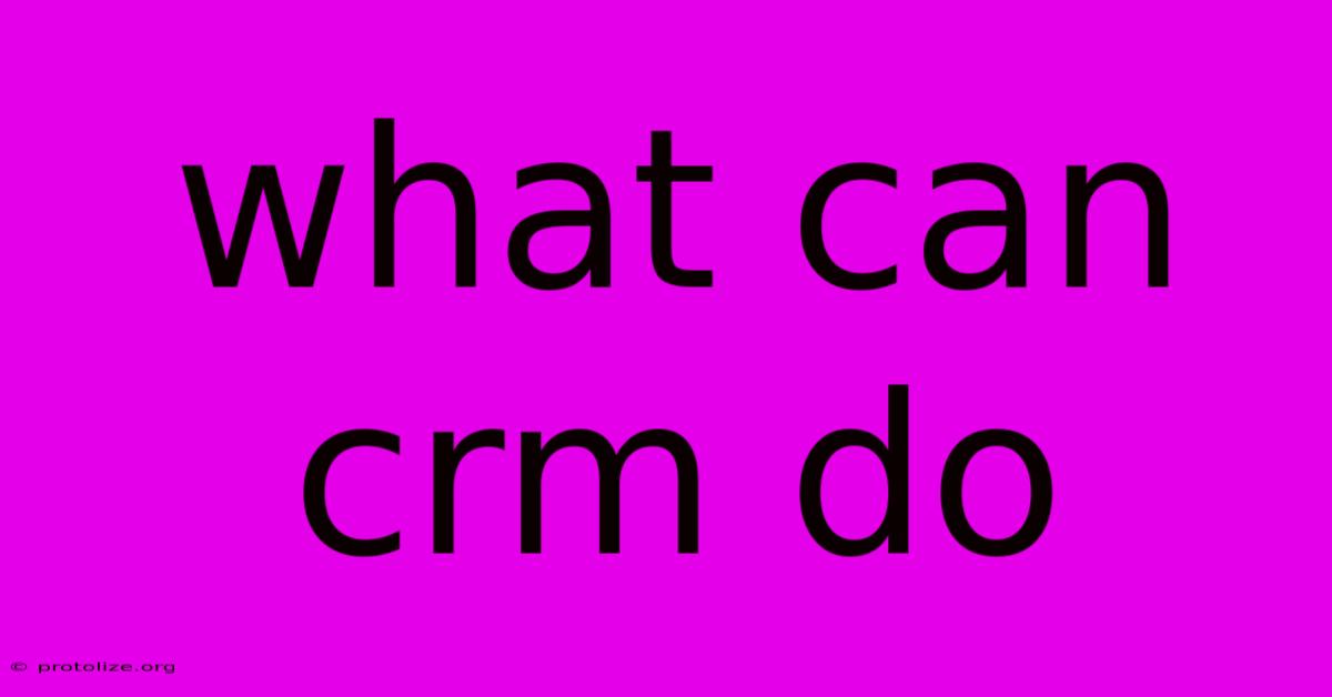 What Can Crm Do What Can Crm Do