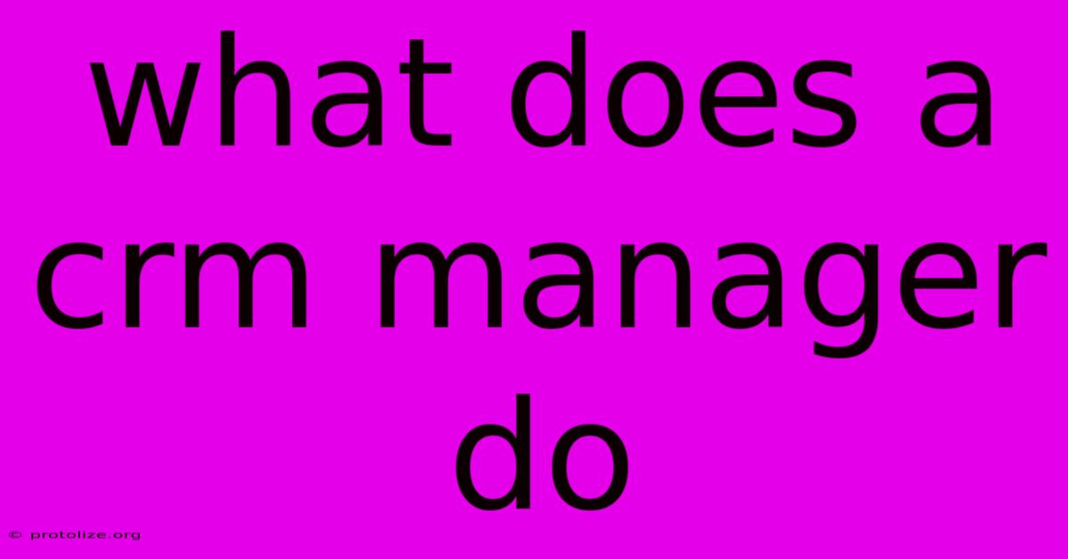 What Does A Crm Manager Do