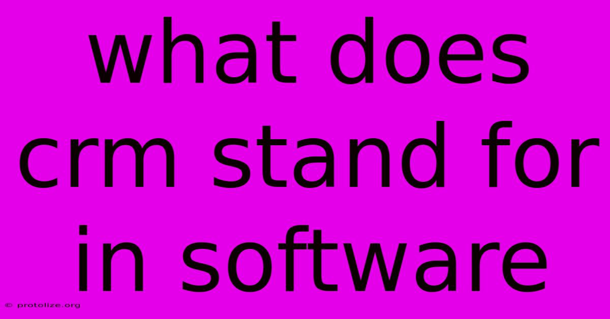 What Does Crm Stand For In Software