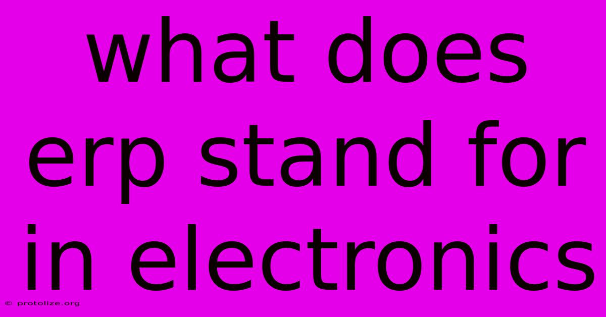 What Does Erp Stand For In Electronics