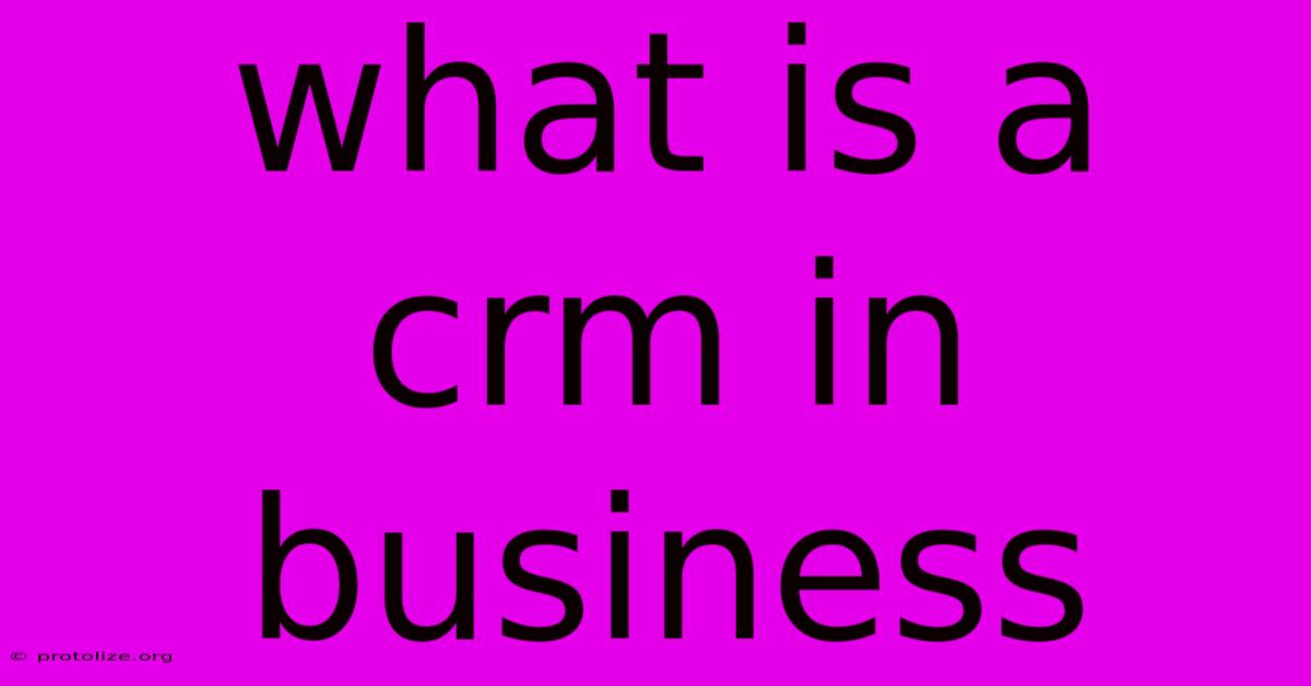 What Is A Crm In Business What Is A Crm In Business