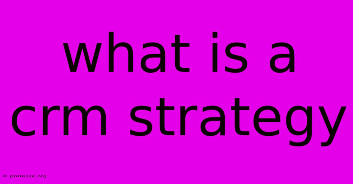 What Is A Crm Strategy