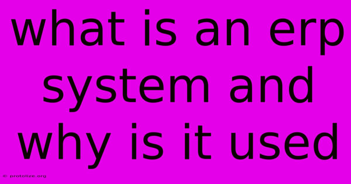 What Is An Erp System And Why Is It Used