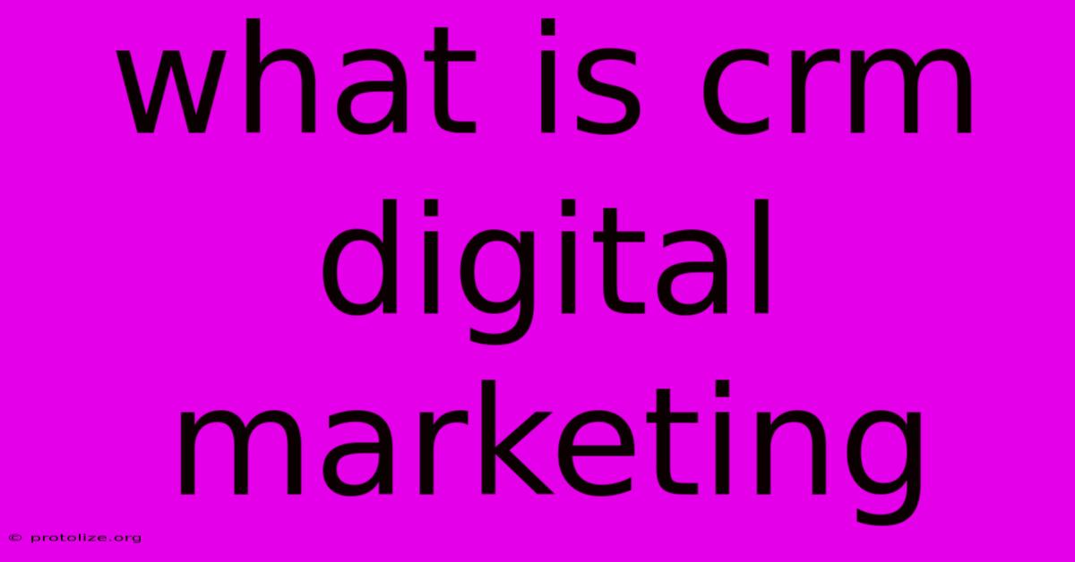 What Is Crm Digital Marketing