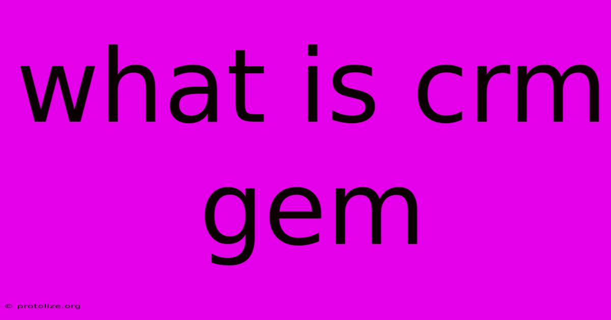 What Is Crm Gem