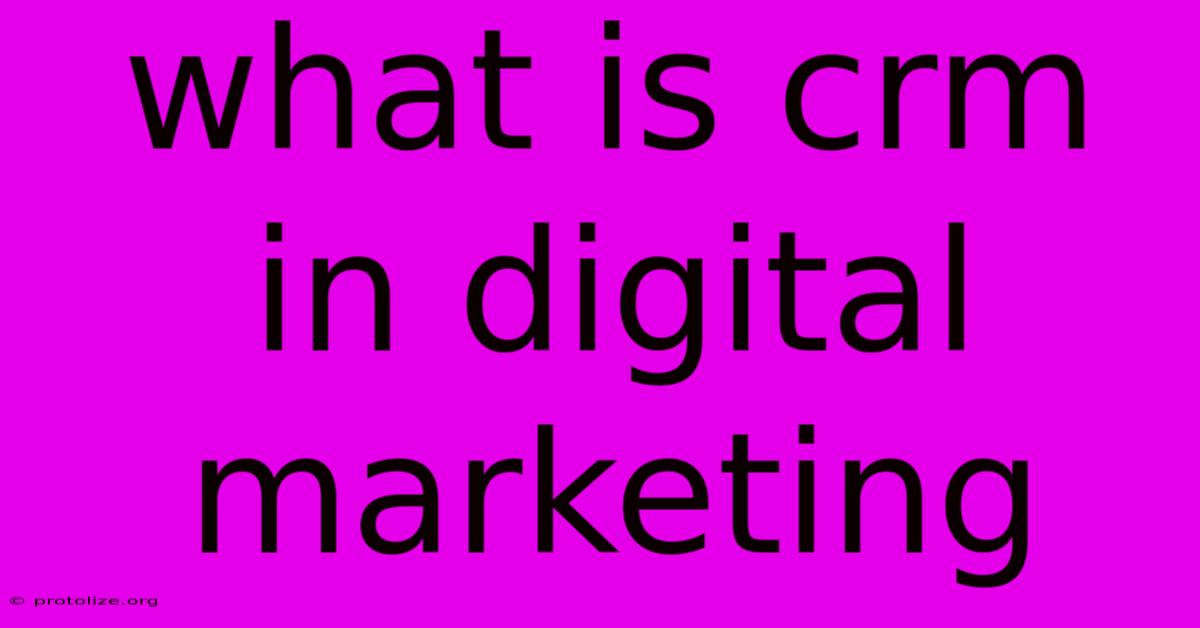 What Is Crm In Digital Marketing