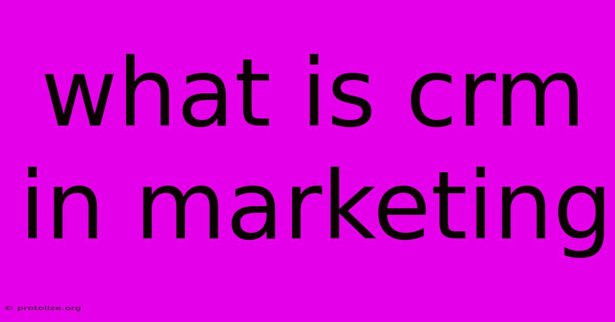 What Is Crm In Marketing