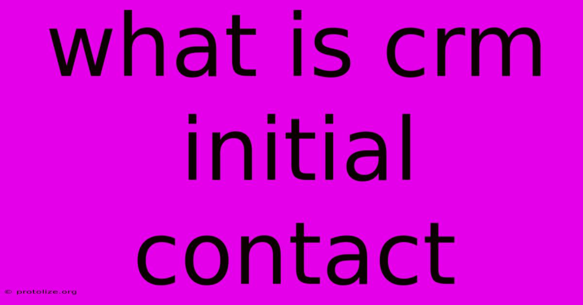 What Is Crm Initial Contact