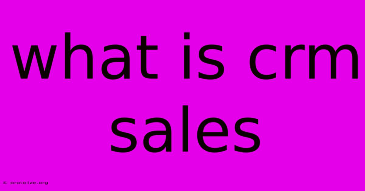 What Is Crm Sales