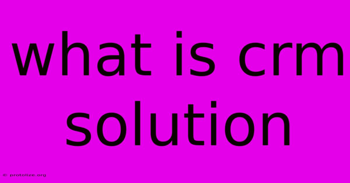 What Is Crm Solution