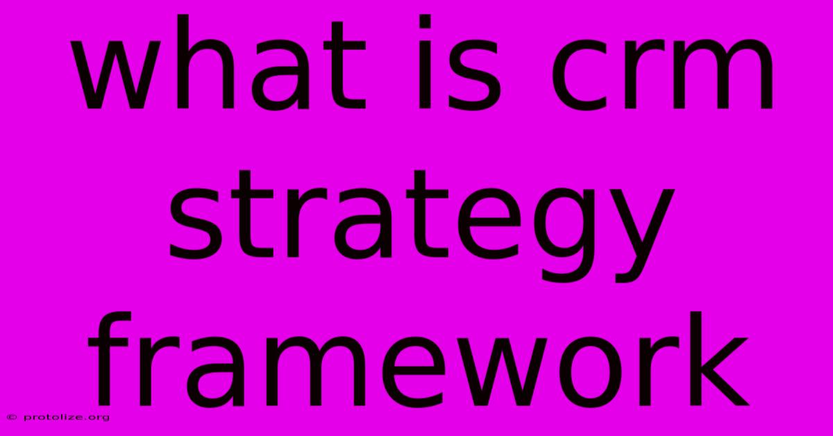 What Is Crm Strategy Framework