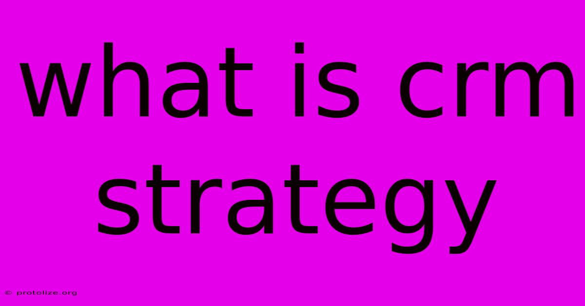 What Is Crm Strategy