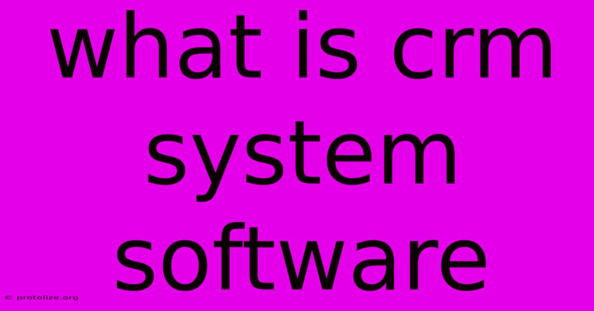 What Is Crm System Software