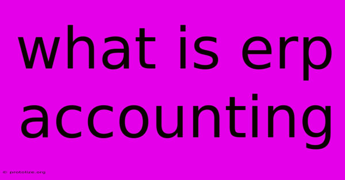 What Is Erp Accounting What Is Erp Accounting