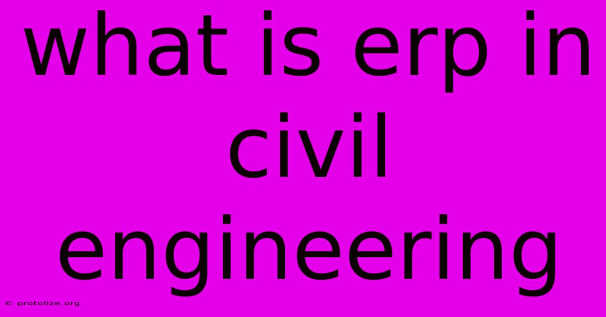 What Is Erp In Civil Engineering
