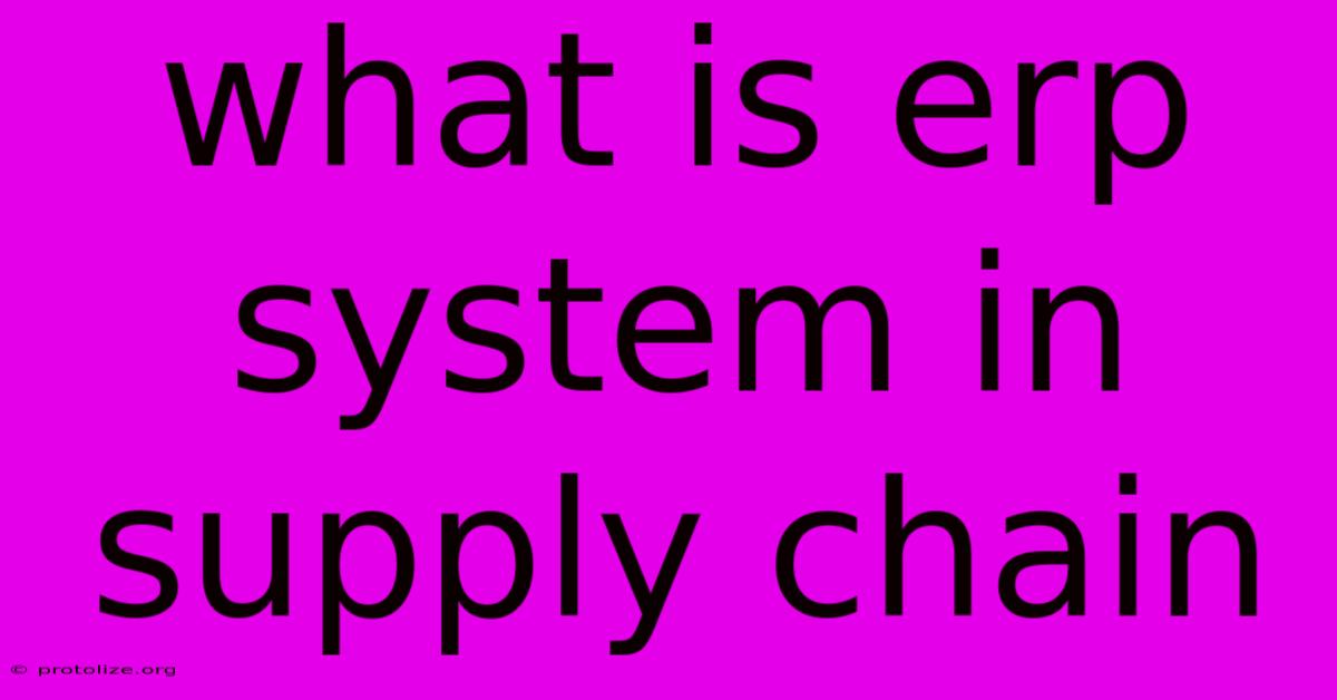 What Is Erp System In Supply Chain What Is Erp System In Supply Chain