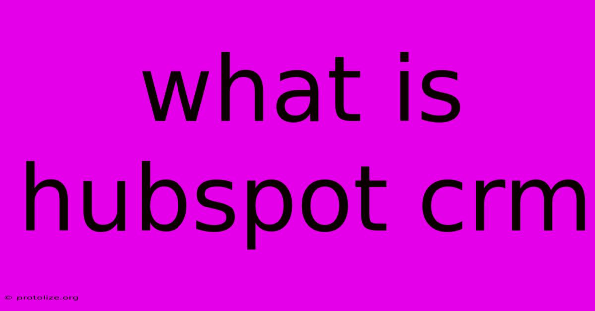 What Is Hubspot Crm What Is Hubspot Crm