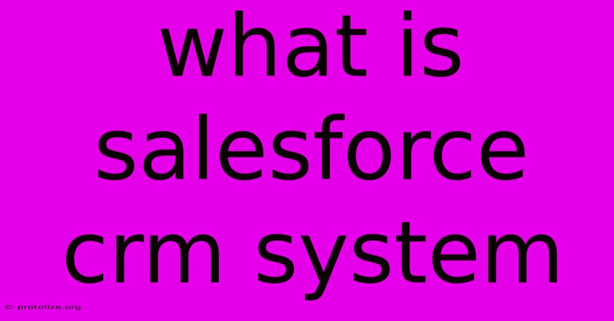 What Is Salesforce Crm System