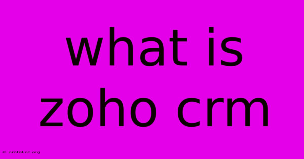 What Is Zoho Crm What Is Zoho Crm