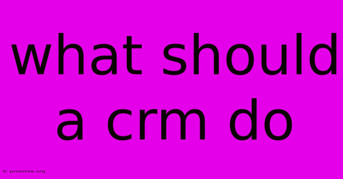 What Should A Crm Do