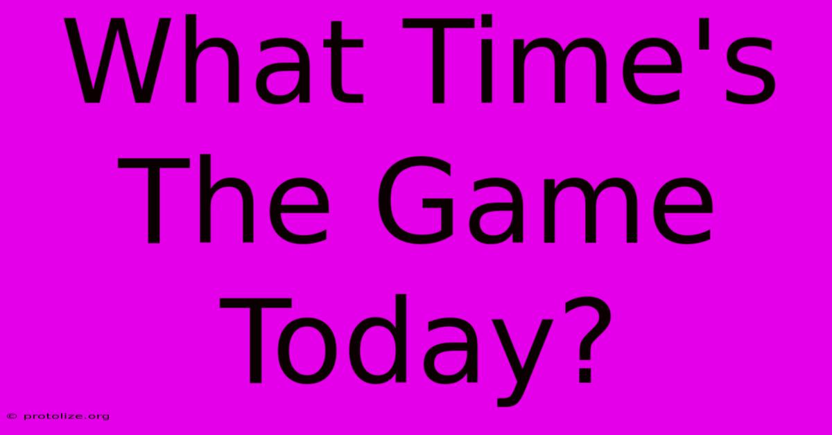 What Time's The Game Today?