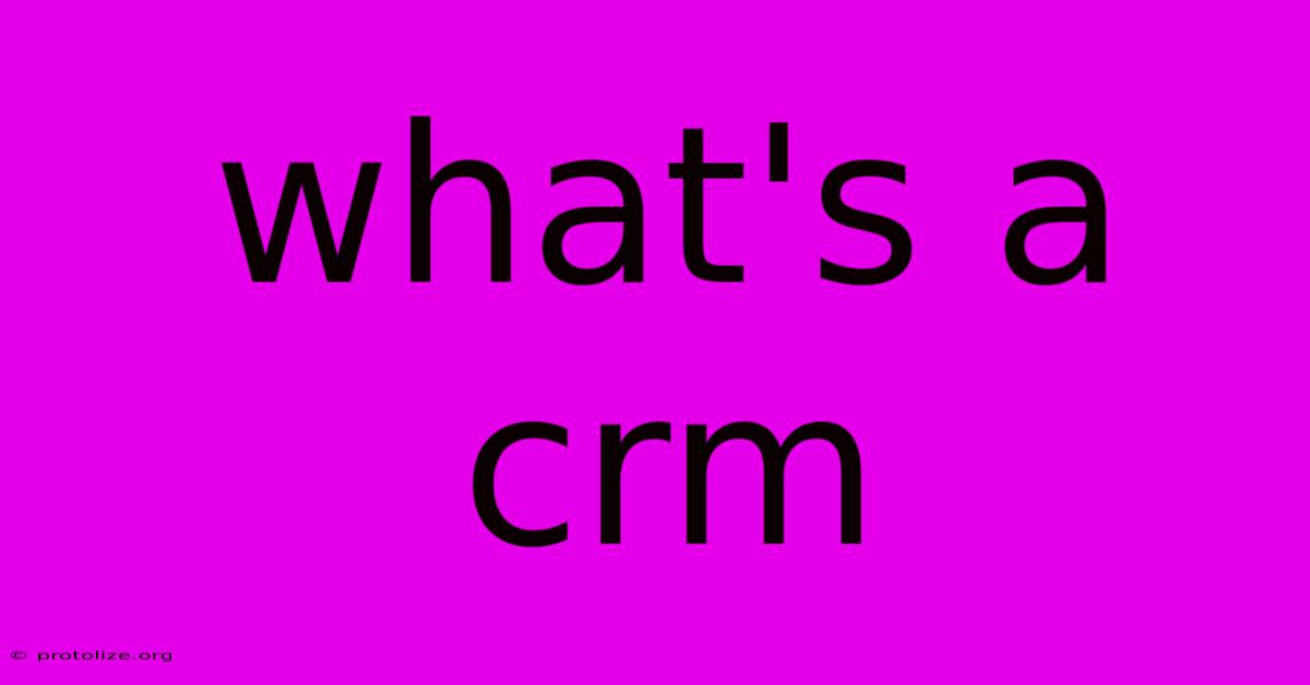 What's A Crm What's A Crm