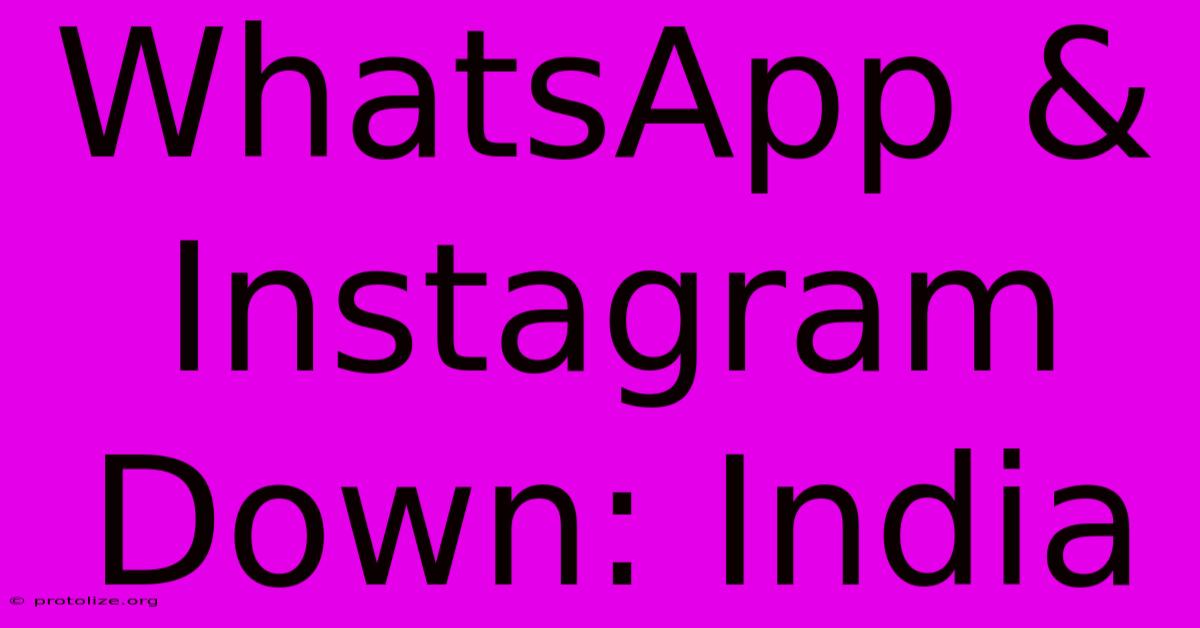 WhatsApp & Instagram Down: India