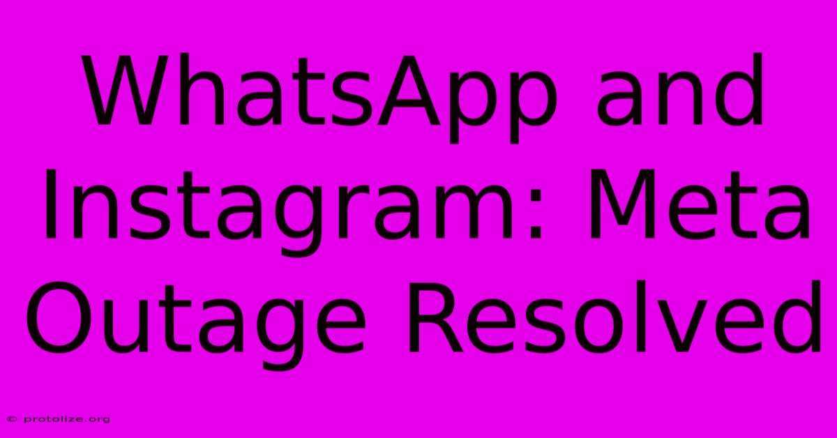 WhatsApp And Instagram: Meta Outage Resolved WhatsApp And Instagram: Meta Outage Resolved