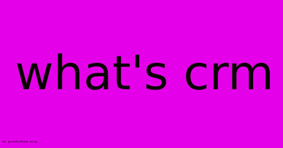 What's Crm What's Crm
