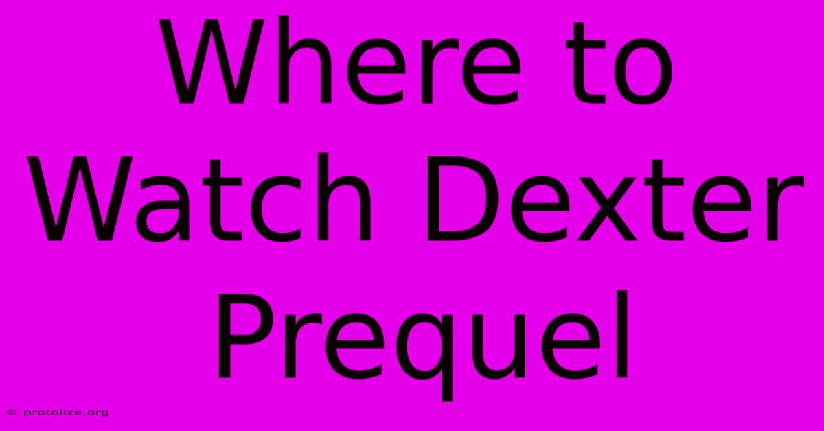 Where To Watch Dexter Prequel Where To Watch Dexter Prequel