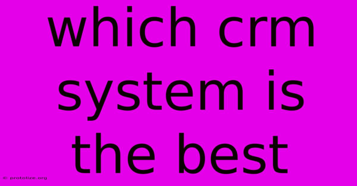 Which Crm System Is The Best Which Crm System Is The Best