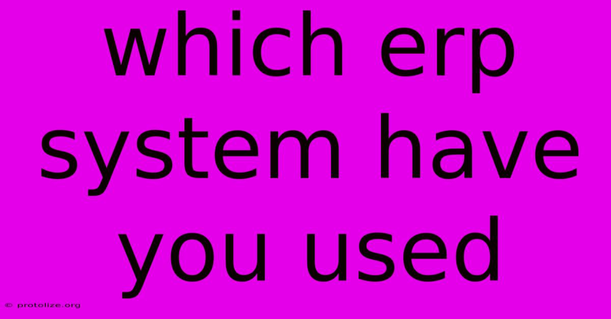 Which Erp System Have You Used