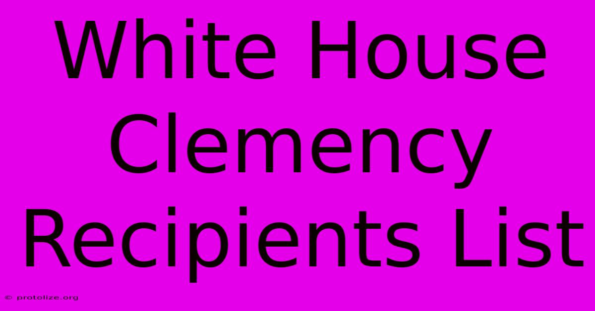 White House Clemency Recipients List White House Clemency Recipients List