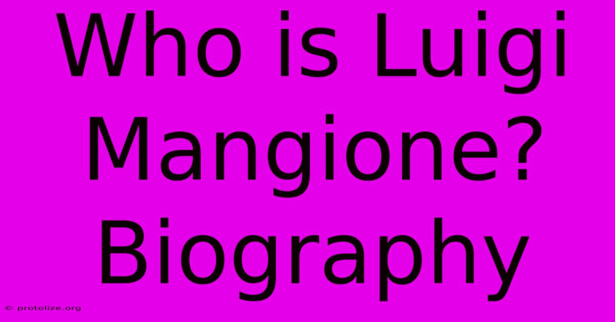 Who Is Luigi Mangione? Biography