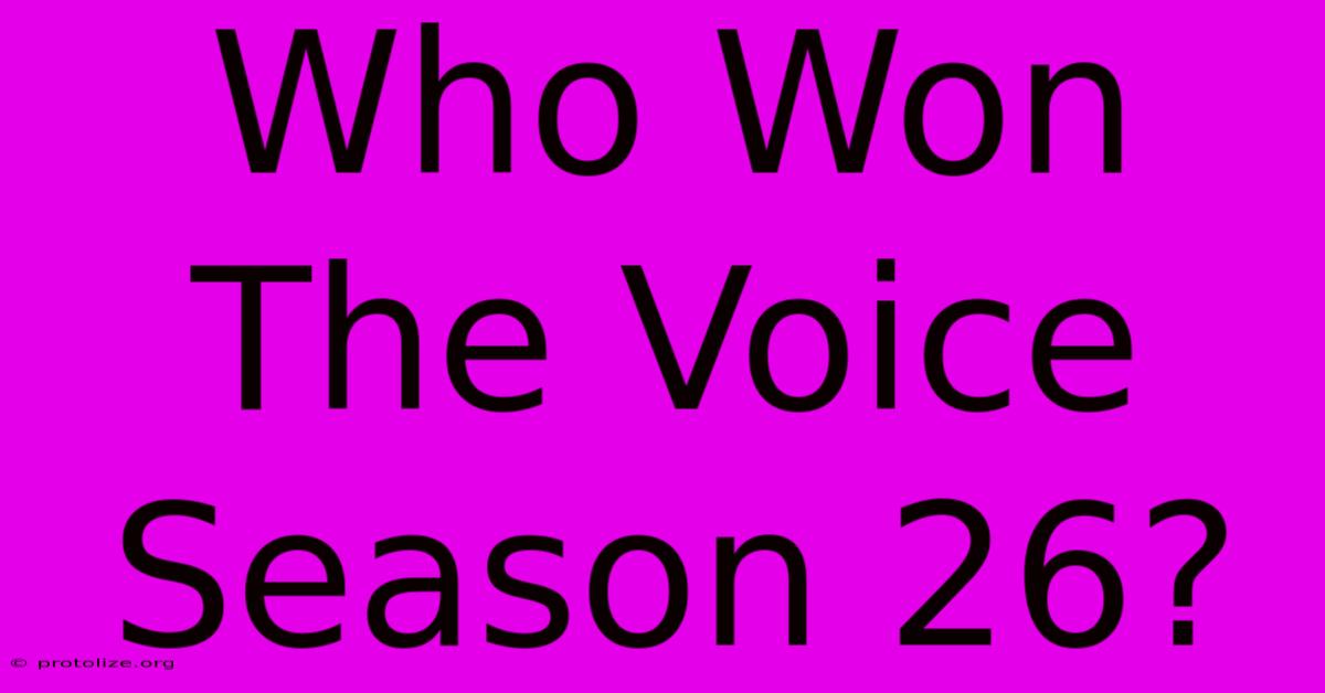Who Won The Voice Season 26? Who Won The Voice Season 26?