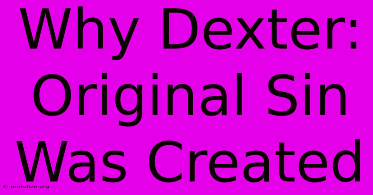Why Dexter: Original Sin Was Created Why Dexter: Original Sin Was Created