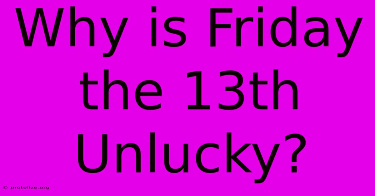 Why Is Friday The 13th Unlucky? Why Is Friday The 13th Unlucky?