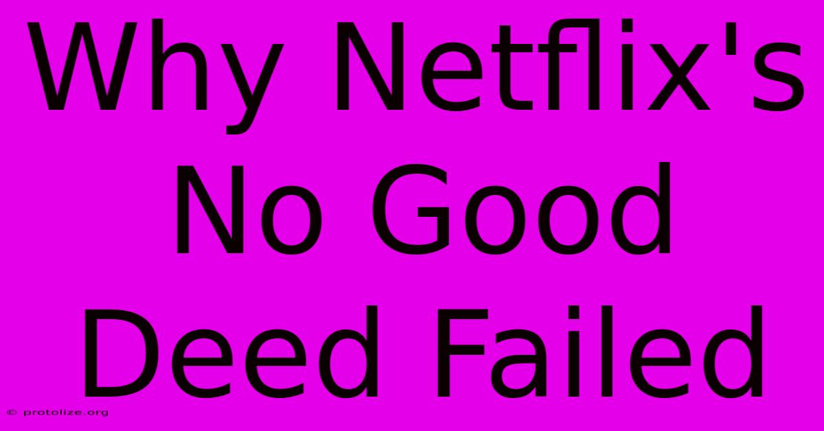 Why Netflix's No Good Deed Failed Why Netflix's No Good Deed Failed