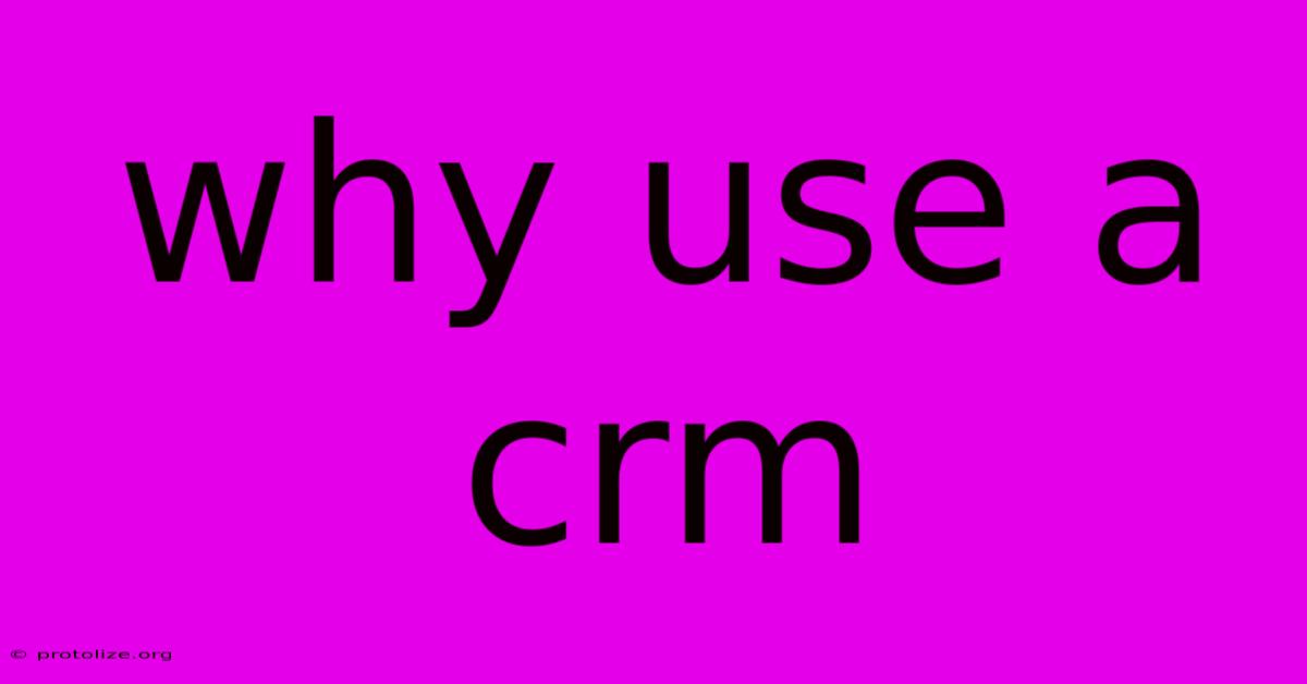 Why Use A Crm