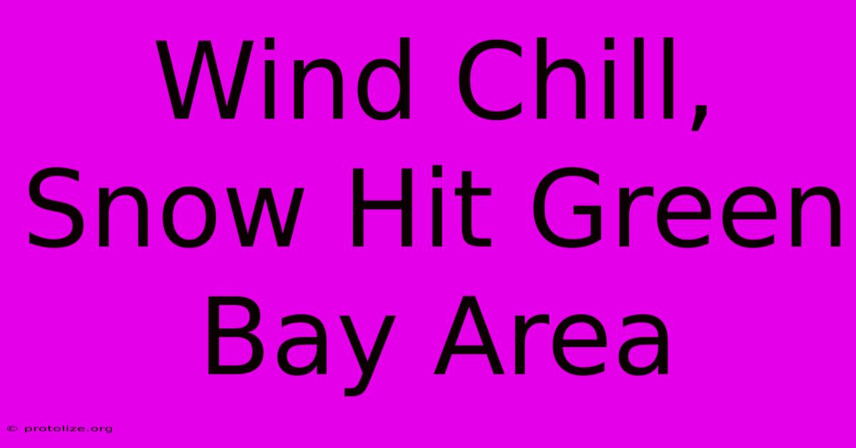 Wind Chill, Snow Hit Green Bay Area