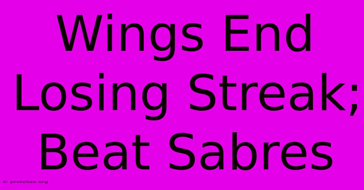 Wings End Losing Streak; Beat Sabres