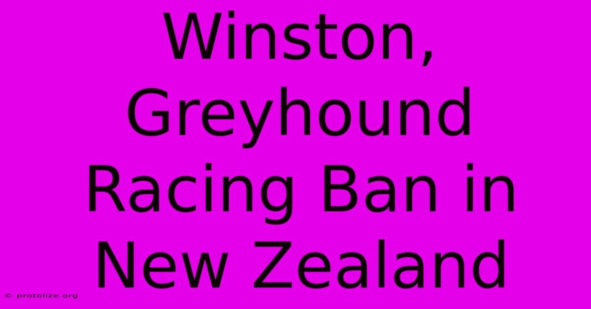 Winston, Greyhound Racing Ban In New Zealand