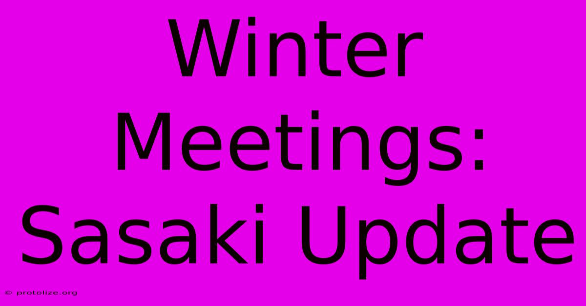 Winter Meetings: Sasaki Update Winter Meetings: Sasaki Update