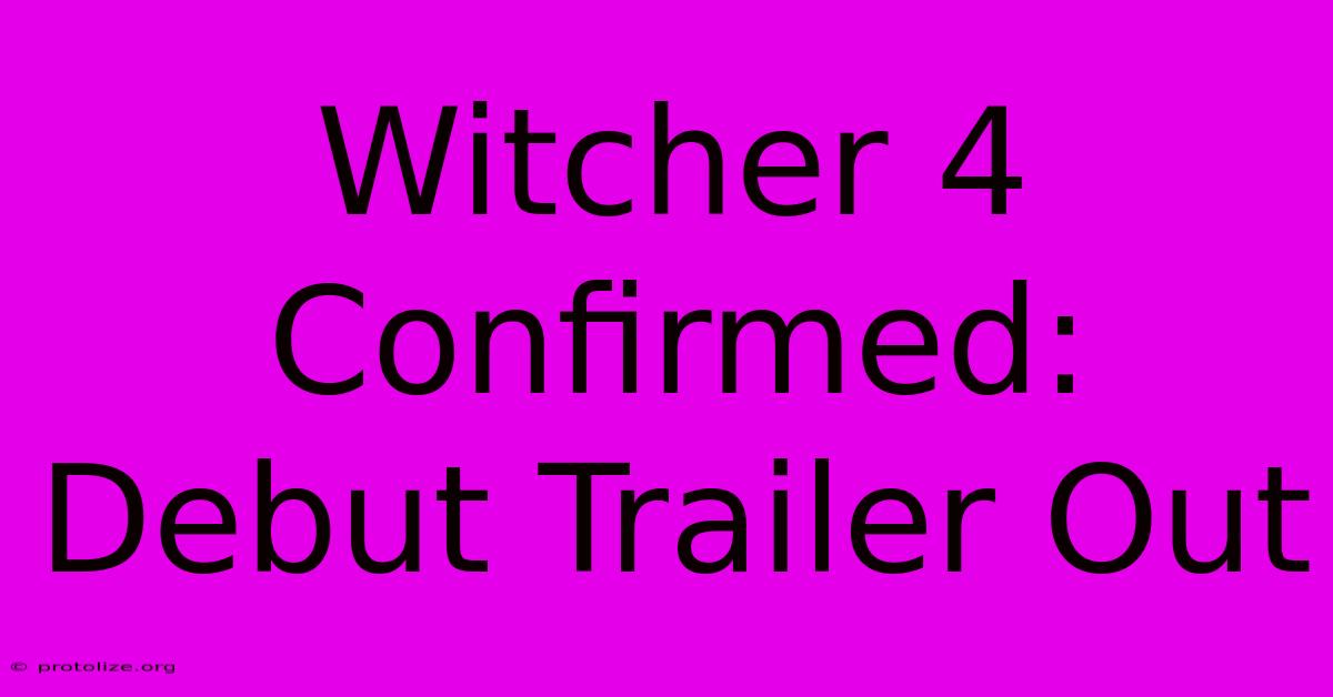 Witcher 4 Confirmed: Debut Trailer Out Witcher 4 Confirmed: Debut Trailer Out