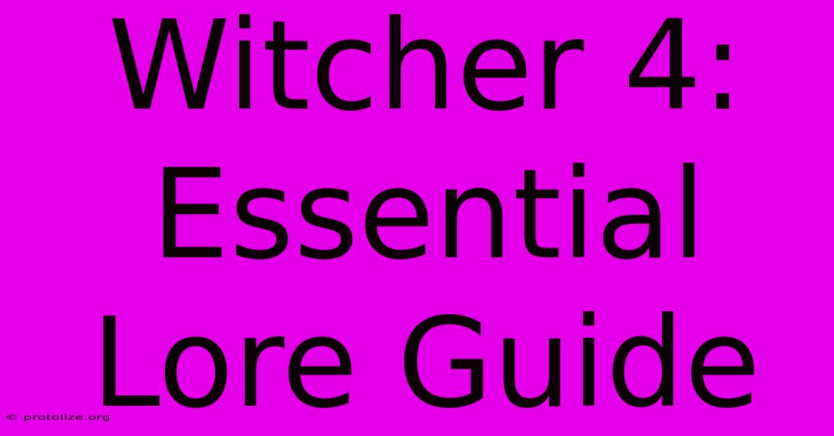 Witcher 4: Essential Lore Guide Witcher 4: Essential Lore Guide