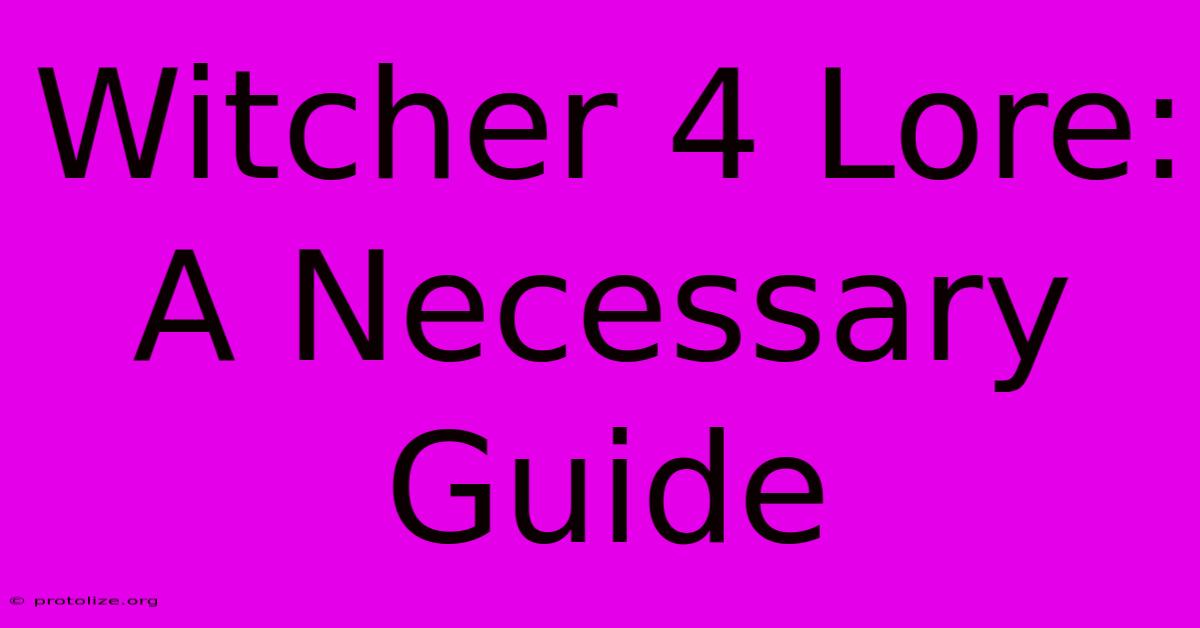 Witcher 4 Lore: A Necessary Guide Witcher 4 Lore: A Necessary Guide