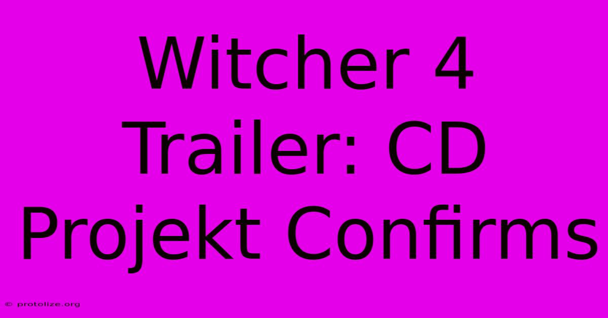 Witcher 4 Trailer: CD Projekt Confirms Witcher 4 Trailer: CD Projekt Confirms